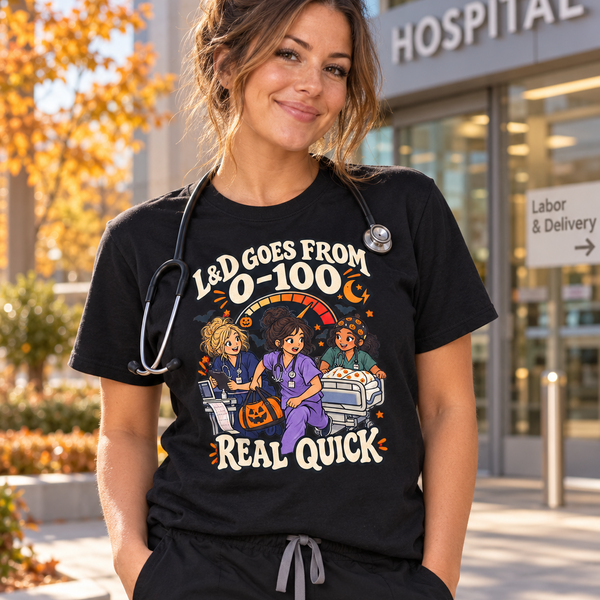 L&D Goes From 0-100 Real Quick Halloween Nurse - T-Shirt