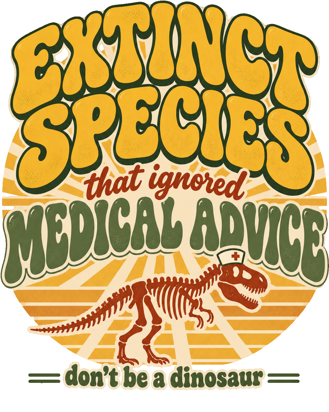 Extinct Species That Ignored Medical Advice Don't Be A Dinosaur nurse design