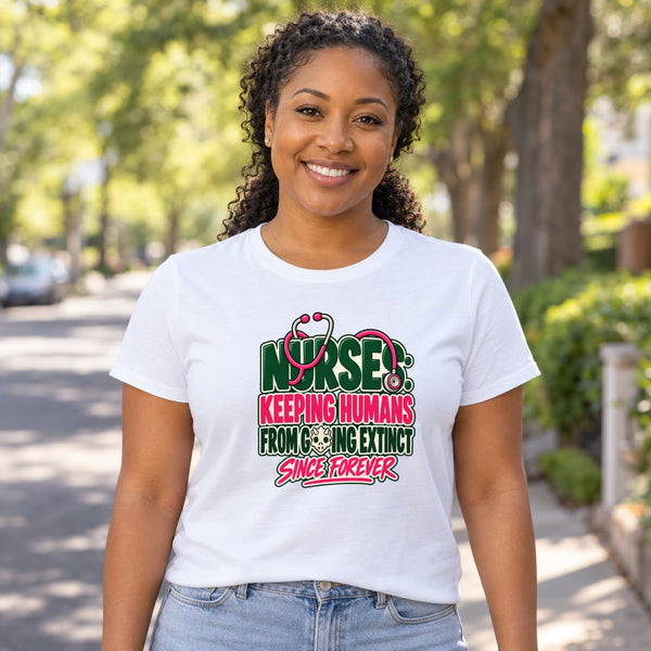 Keeping Humans From Going Extinct Since Forever Nurse - T-Shirt