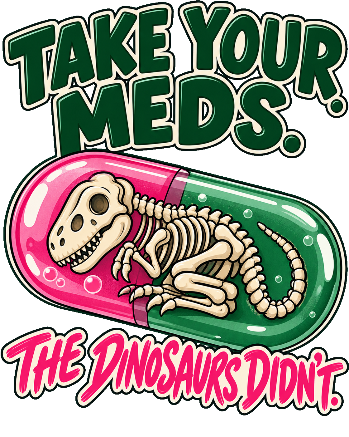 Take Your Meds The Dinosaurs Didn't nurse design